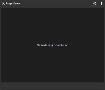 Unassigned Loop Viewer with no matching flows